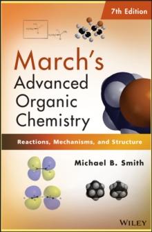 March's Advanced Organic Chemistry : Reactions, Mechanisms, and Structure