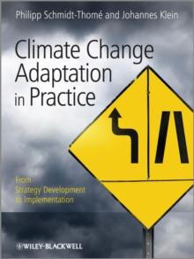 Climate Change Adaptation in Practice : From Strategy Development to Implementation