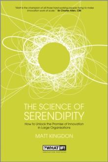 The Science of Serendipity : How to Unlock the Promise of Innovation