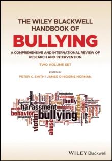 The Wiley Blackwell Handbook of Bullying : A Comprehensive and International Review of Research and Intervention