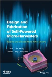 Design and Fabrication of Self-Powered Micro-Harvesters : Rotating and Vibrated Micro-Power Systems