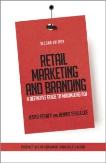 Retail Marketing and Branding : A Definitive Guide to Maximizing ROI