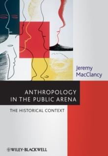 Anthropology in the Public Arena : Historical and Contemporary Contexts