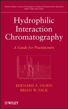 Hydrophilic Interaction Chromatography : A Guide for Practitioners