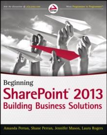 Beginning SharePoint 2013 : Building Business Solutions