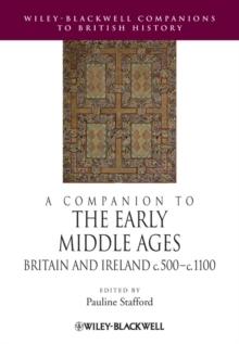 A Companion to the Early Middle Ages : Britain and Ireland c.500 - c.1100