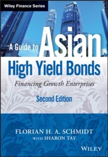 A Guide to Asian High Yield Bonds : Financing Growth Enterprises