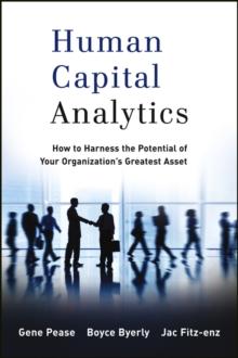 Human Capital Analytics : How to Harness the Potential of Your Organization's Greatest Asset