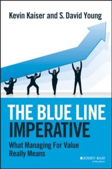 The Blue Line Imperative : What Managing for Value Really Means