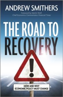 The Road to Recovery : How and Why Economic Policy Must Change