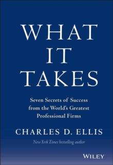 What It Takes : Seven Secrets Of Success From The World's Greatest Professional Firms