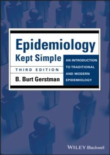 Epidemiology Kept Simple : An Introduction to Traditional and Modern Epidemiology