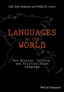 Languages In The World : How History, Culture, and Politics Shape Language