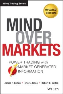 Mind Over Markets : Power Trading With Market Generated Information, Updated Edition