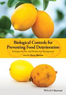 Biological Controls for Preventing Food Deterioration : Strategies for Pre- and Postharvest Management