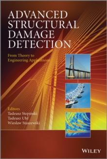 Advanced Structural Damage Detection : From Theory to Engineering Applications