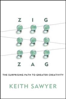 Zig Zag : The Surprising Path to Greater Creativity