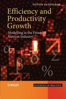 Efficiency and Productivity Growth : Modelling in the Financial Services Industry