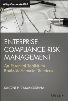 Enterprise Compliance Risk Management : An Essential Toolkit for Banks and Financial Services