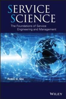 Service Science : The Foundations of Service Engineering and Management