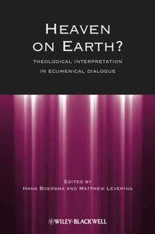 Heaven on Earth? : Theological Interpretation in Ecumenical Dialogue