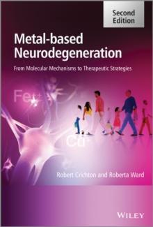 Metal-Based Neurodegeneration : From Molecular Mechanisms to Therapeutic Strategies