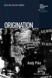 Origination : The Geographies of Brands and Branding