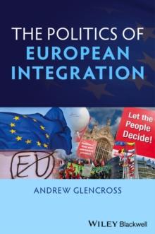 The Politics of European Integration : Political Union or a House Divided?