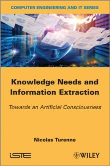 Knowledge Needs and Information Extraction : Towards an Artificial Consciousness