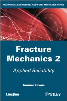 Fracture Mechanics 2 : Applied Reliability