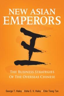 New Asian Emperors : The Business Strategies of the Overseas Chinese