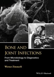 Bone and Joint Infections : From Microbiology to Diagnostics and Treatment