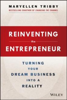 Reinventing the Entrepreneur : Turning Your Dream Business into a Reality