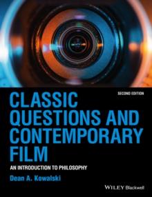 Classic Questions and Contemporary Film : An Introduction to Philosophy