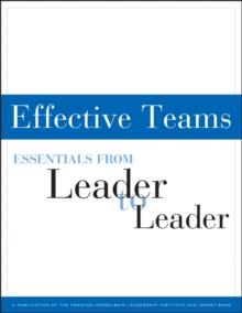 Effective Teams : Essentials from Leader to Leader