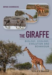 The Giraffe : Biology, Ecology, Evolution and Behaviour