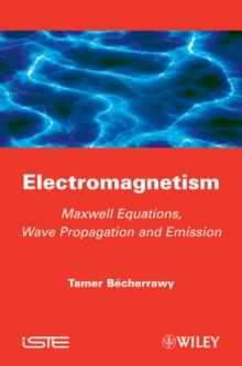 Electromagnetism : Maxwell Equations, Wave Propagation and Emission