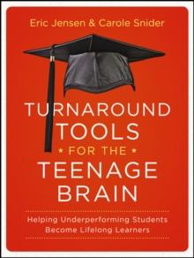 Turnaround Tools for the Teenage Brain : Helping Underperforming Students Become Lifelong Learners