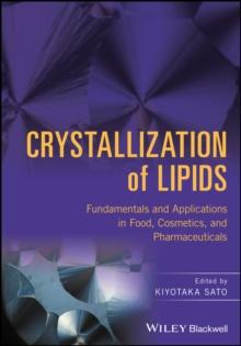 Crystallization of Lipids : Fundamentals and Applications in Food, Cosmetics, and Pharmaceuticals