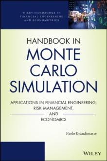 Handbook in Monte Carlo Simulation : Applications in Financial Engineering, Risk Management, and Economics