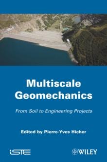 Multiscale Geomechanics : From Soil to Engineering Projects