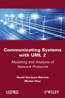 Communicating Systems with UML 2 : Modeling and Analysis of Network Protocols