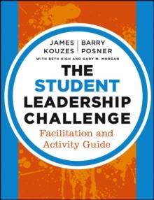 The Student Leadership Challenge : Facilitation and Activity Guide