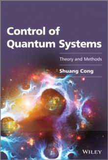 Control of Quantum Systems : Theory and Methods