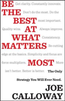 Be the Best at What Matters Most : The Only Strategy You will Ever Need