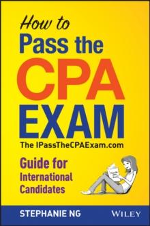 How To Pass The CPA Exam : The IPassTheCPAExam.com Guide for International Candidates