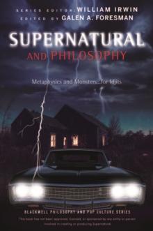 Supernatural and Philosophy : Metaphysics and Monsters ... for Idjits