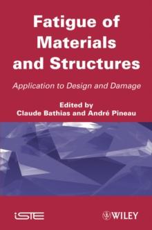 Fatigue of Materials and Structures : Application to Design and Damage