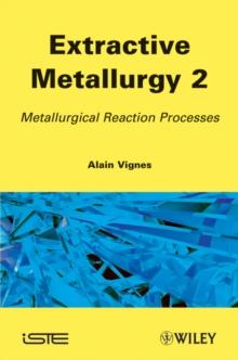 Extractive Metallurgy 2 : Metallurgical Reaction Processes