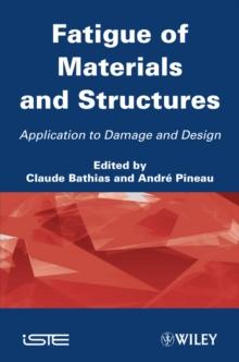 Fatigue of Materials and Structures : Application to Damage and Design